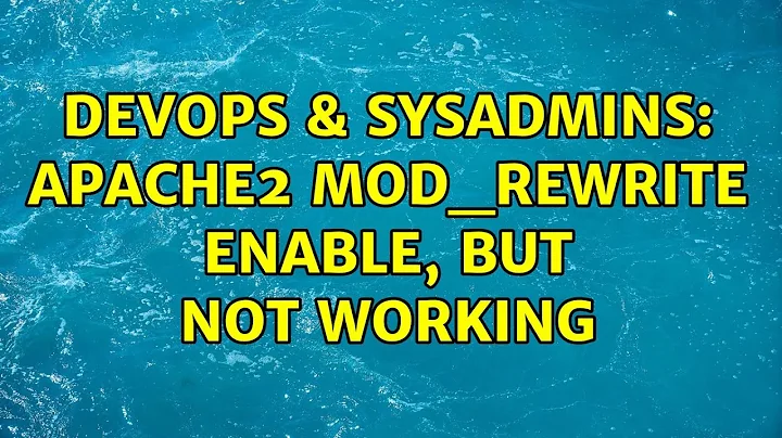 DevOps & SysAdmins: apache2 mod_rewrite enable, but not working