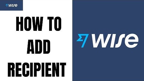 How to Save or Add Recipient on Wise