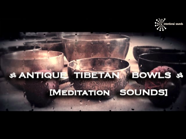 ॐ ANTIQUE TIBETAN BOWLS  ॐ [Meditation Music] (by ➠ Intentional Sounds ) class=