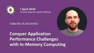 Virtual Meetup: Conquer Application Performance Challenges with In-Memory Computing