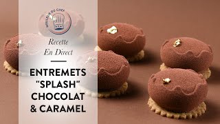 Recette en direct : LEntremets Splash Chocolat & Caramel de Chef Philippe