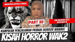 3 CERITA LAGI - KISAH HORROR WAWAK PART 30