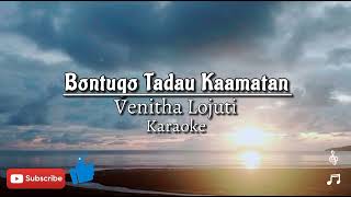 Venitha Lojuti - Bontugo tadau kaamatan karaoke video | Apa kau lagu?