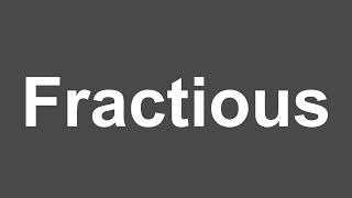 How To Pronounce Fractious Fractious Pronunciation How To Say Fractious