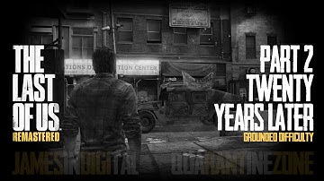 The Last of Us Remastered Grounded Difficulty - Part 2 - Twenty Years Later CC 1080p 60fps