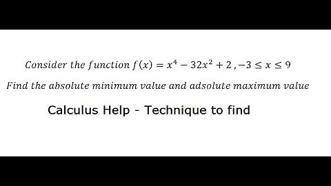 Calculus: Consider the function f(x)=x^4-32x^2+2 ,-3≤x≤9Find the absolute minimum and maximum value