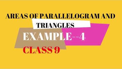 AREAS OF PARALLELOGRAMS AND TRIANGLES--EXAMPLE 4---CLASS 9--CBSE