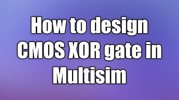 XOR Gate using CMOS in Multisim