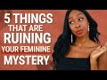 Things That Destroy Your Feminine Mystery | The Art of Femininity