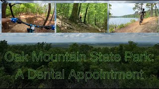 Oak Mountain MTB- A Dental Appointment 2024