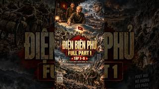 DIEN BIEN PHU - FULL PART 1 (EPISODES 1-6)