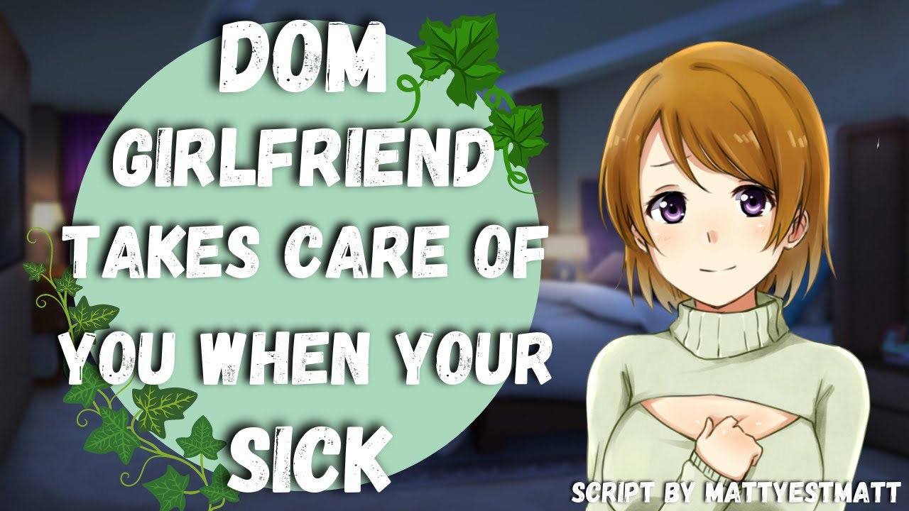 Dom Girlfriend Takes Care Of You When You Re Sick [asmr] [roleplay] F4m Youtube