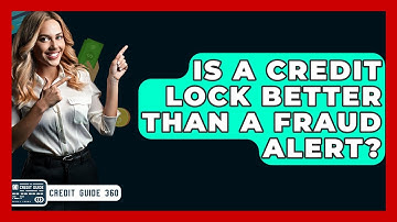 Is A Credit Lock Better Than A Fraud Alert? - CreditGuide360.com