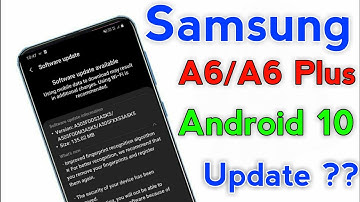 Samsung A6/A6 Plus Android 10/one ui 2.0 update release date? | Samsung A6/A6 Plus Android 10 Update