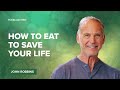 How to eat to save your life with john robbins