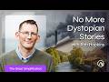 How to See a Future Worth Living In with Rob Hopkins | TGS 224