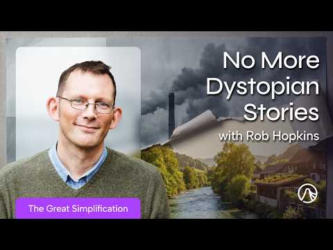 How to See a Future Worth Living In with Rob Hopkins | TGS 224