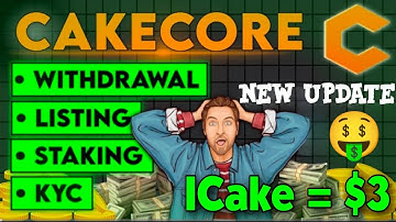 Boom 💥 CakeCore New Update 🤯 Withdrawal, Listing, Staking & Kyc verification 🤩1Cake = $3 🤑 #CakeCore