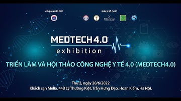 Hội thảo và Triển lãm Công nghệ Y tế Medtech4.0 - Trailer