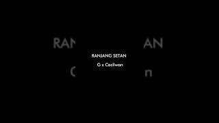 RANJANG SETAN - G x Cecilwan