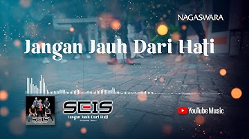 Seis - Jangan Jauh Dari Hati (Official Video Lyrics)