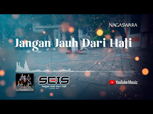 Seis - Jangan Jauh Dari Hati (Official Video Lyrics) class=