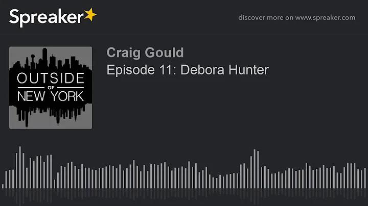 Episode 11: Debora Hunter (part 1 of 9)