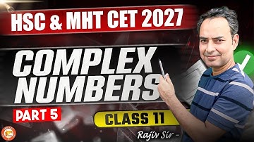 Complex Number Class 11 | HSC & MHT-CET 2026 | Part 5 Maths By Rajiv Sir