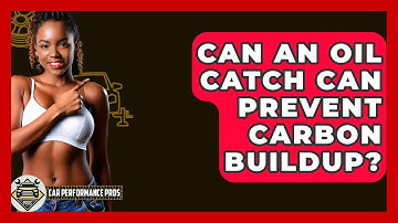 Can An Oil Catch Can Prevent Carbon Buildup? - Car Performance Pros