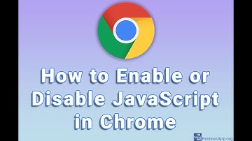 How to Enable or Disable JavaScript in Chrome
