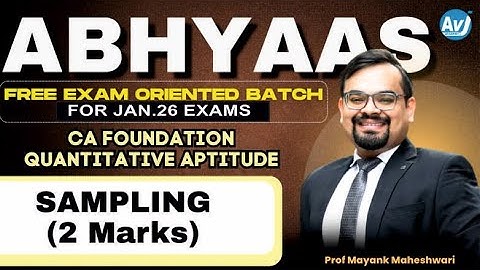 Sampling | Free Exam-oriented Batch | CA Foundation Quantitative Aptitude | Prof Mayank Maheshwari