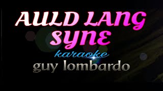 AULD LANG SYNE guy lombardo karaoke