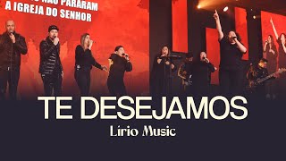TE DESEJAMOS  - Lírio Music