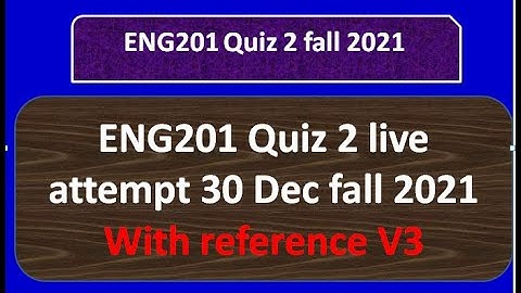ENG201 quiz 2 fall 2021 Live attempt By Helping Hands|version 3 |