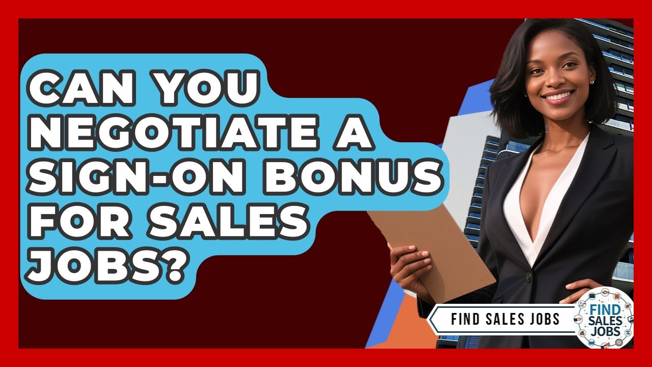 Can You Negotiate A Sign-on Bonus For Sales Jobs? - Find Sales Jobs