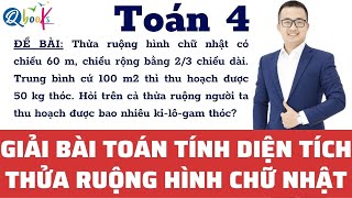 Toán lớp 4 | Ôn thi giữa học kì 2 | Giải bài toán tính diện tích thửa ruộng hình chữ nhật