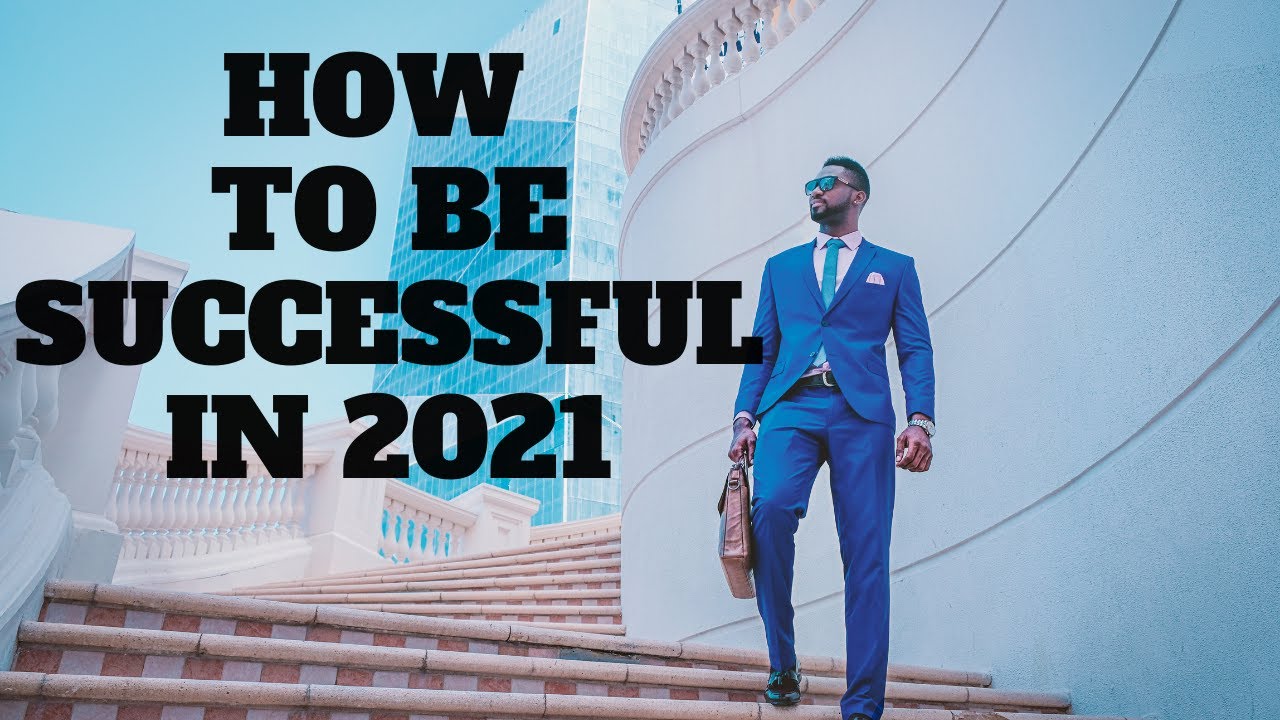 How To Be Successful in 2021