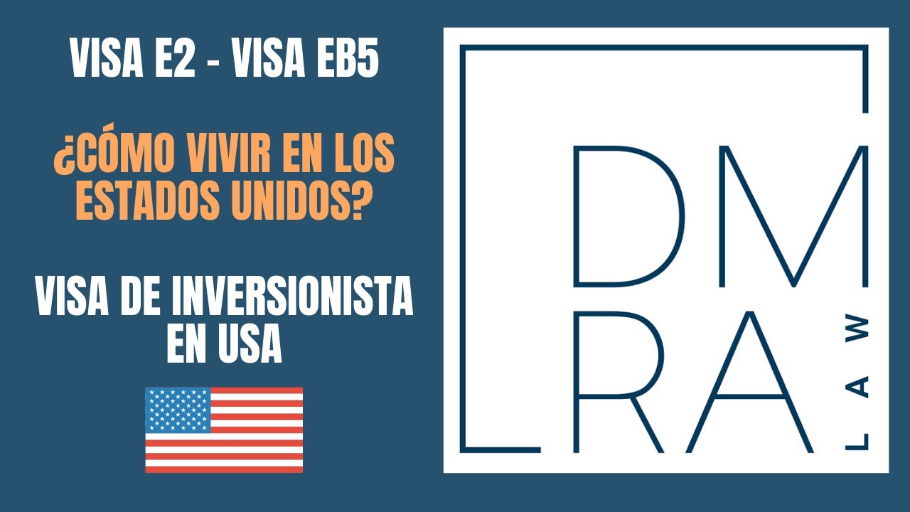 Visa E2 - Visa EB5 // Visa de Inversionista en USA // Cómo vivir en los ...