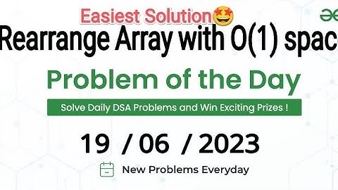 Rearrange an array with O(1) extra space | gfg problem of the day  | gfg potd | DSA | shubhCode