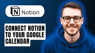 How To Connect Notion To Your Google Calendar [2026 Guide]