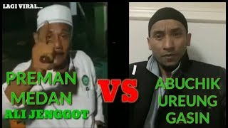 PREMAN MEDAN MENANTANG ABUCHIK UREUNG GASIN