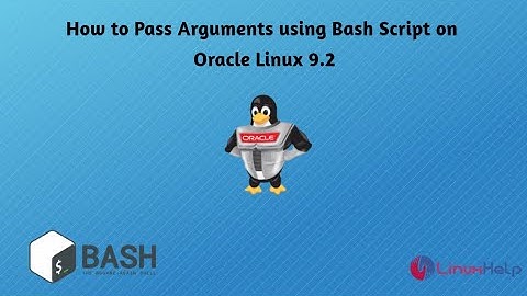 How to Pass Arguments using Bash Script on Oracle Linux 9.2