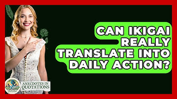 Can Ikigai Really Translate Into Daily Action? - Anecdotes in Quotation