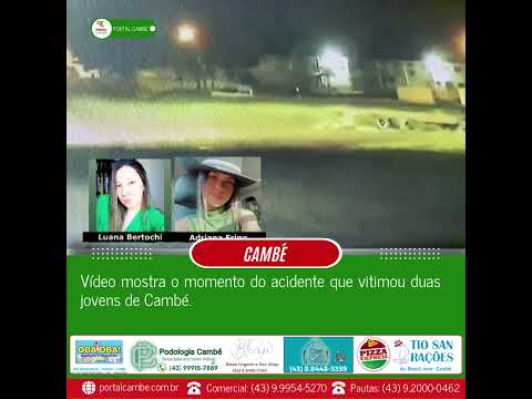 Vídeo mostra o momento do acidente que vitimou duas jovens de Cambé.