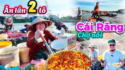 780. Cần Thơ - Lần đầu ăn Bún lắc trên ghe tàu chạy ngược xuôi bán đồ ăn sáng trên chợ nổi Cái Răng