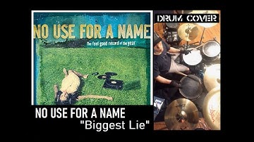 NO USE FOR A NAME -Biggest Lie- drum cover
