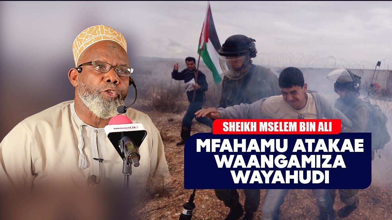 MFAHAMU ATAKAE WAANGAMIZA WAYAHUDI :SHEIKH MSELEM BIN ALI