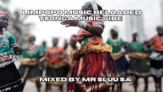 LIMPOPO MUSIC RELOADED| 10 MAY 2024| TSONGA MUSIC VIBE| MIXED BY MR SLUU SA