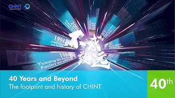 40 Years and Beyond - The Footprint and History of CHINT
