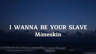 Måneskin ‐ I Wanna be your slave (lyrics)